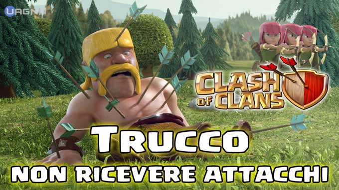 Trucco Non Ricevere Mai Attacchi Su Clash Of Clans Uagna